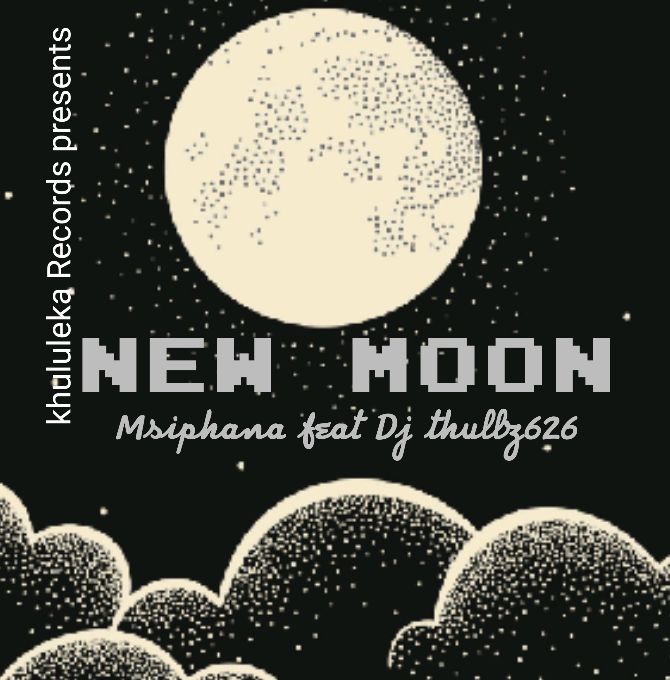 New Moon - Msiphana feat Dj thullz626