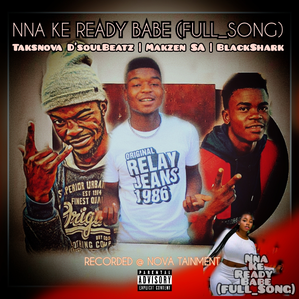 Nna Ke Ready Babe (Full Song) - Taksnova D'soul Beatz , Makzen SA , BlackShark