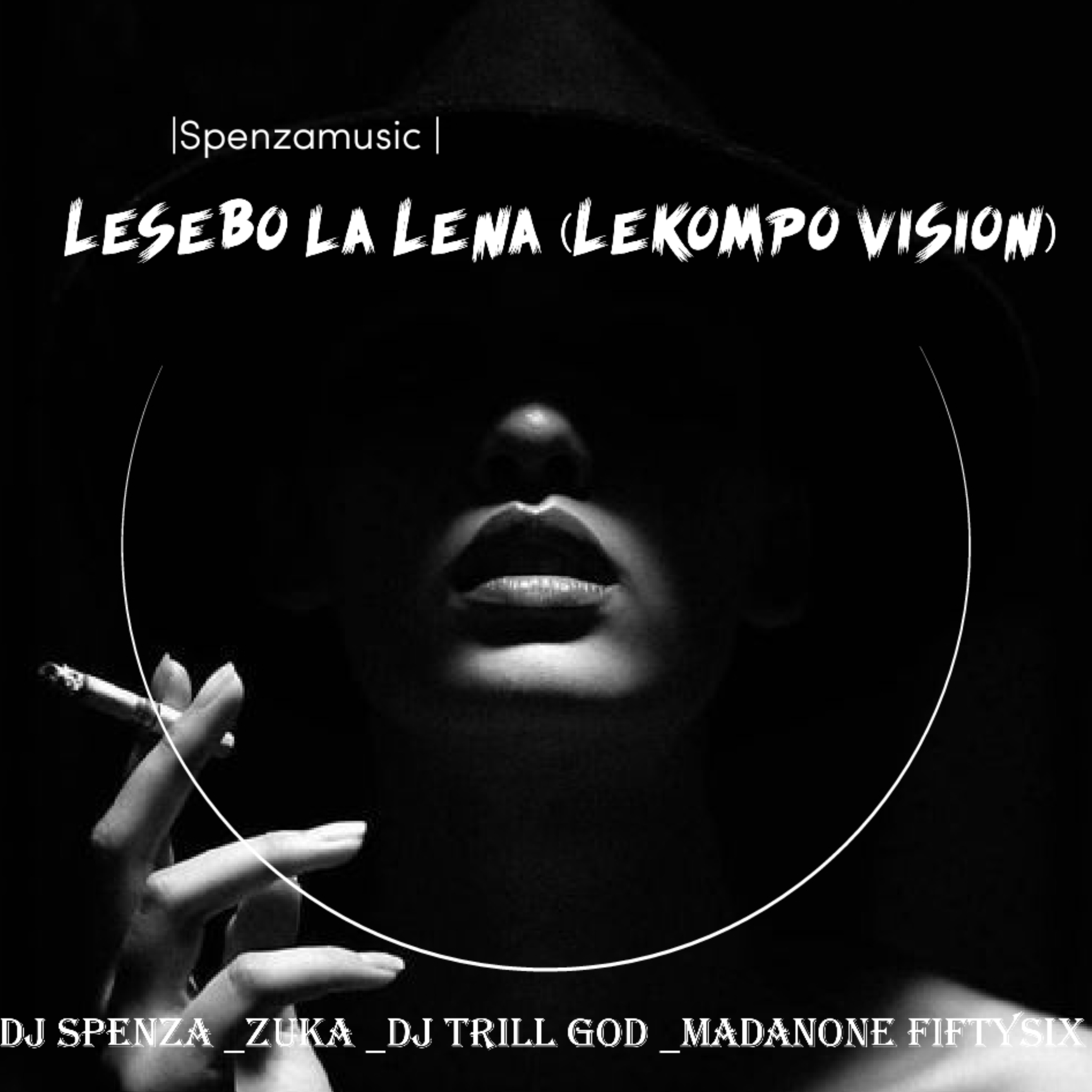 Lesebo la lena (Lekompo Vision) - Dj Spenza _Zuka _ Madanone FiftySix _Dj Trill