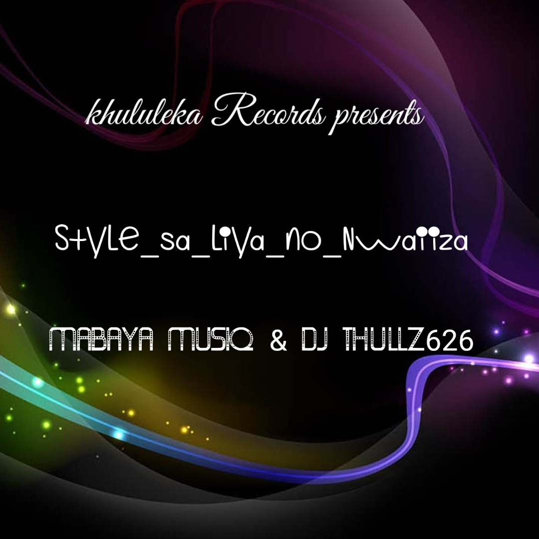 Style_Sa_Liya_No_Nwaiiza - MaBaya MusiQ & Dj thullz626