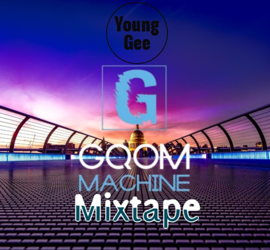 Gqom Machine(Mixtape) - Young Gee