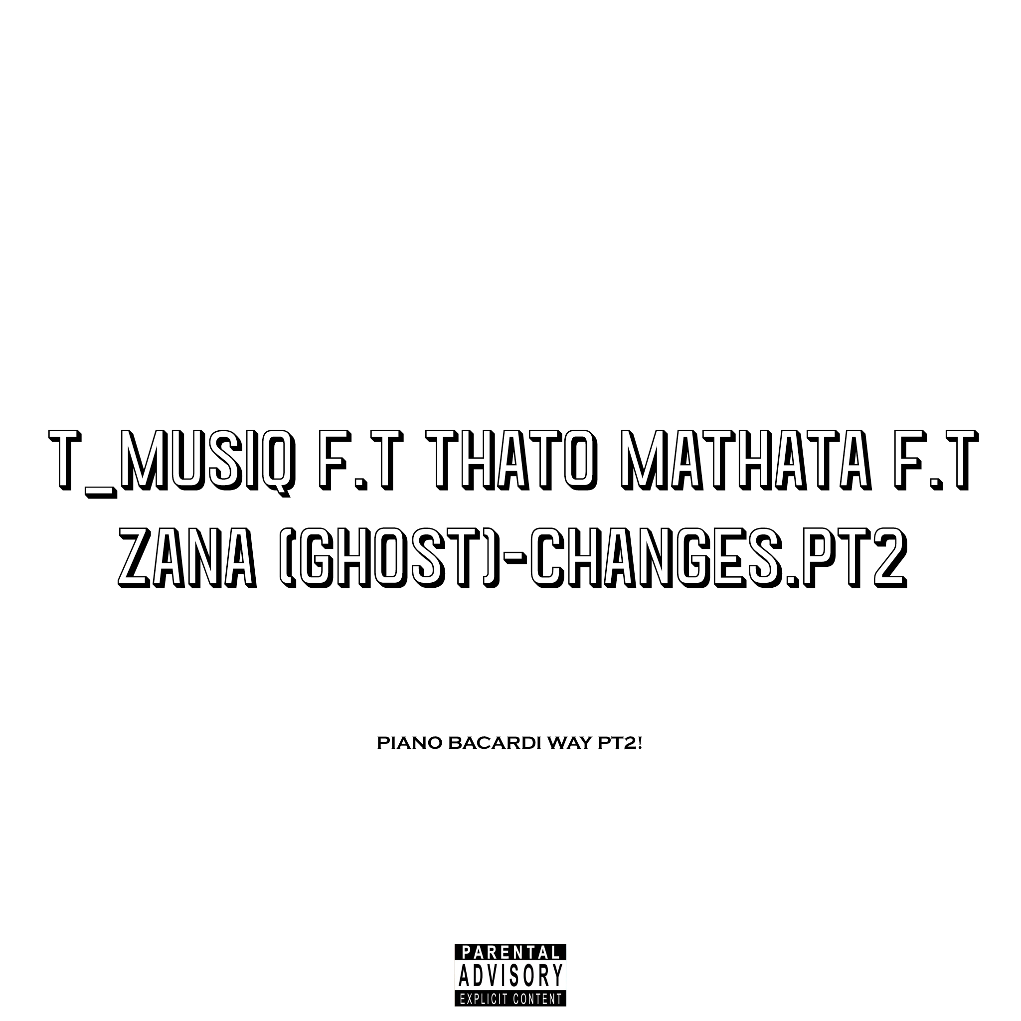 Changes.pt2 - T_MusiQ F.t Thato Mathata F.t Zana (Ghost)