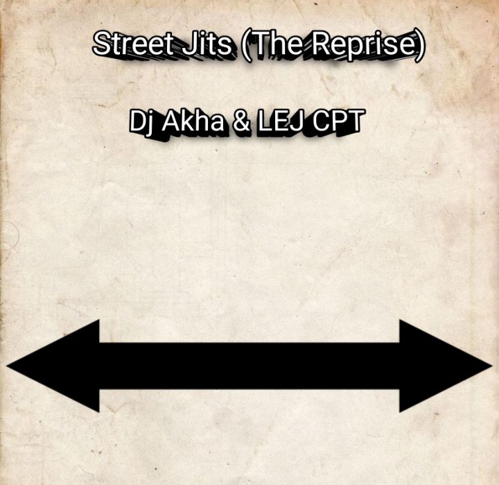 Street Jits (The Reprise) - DJ Akha & LEJ CPT