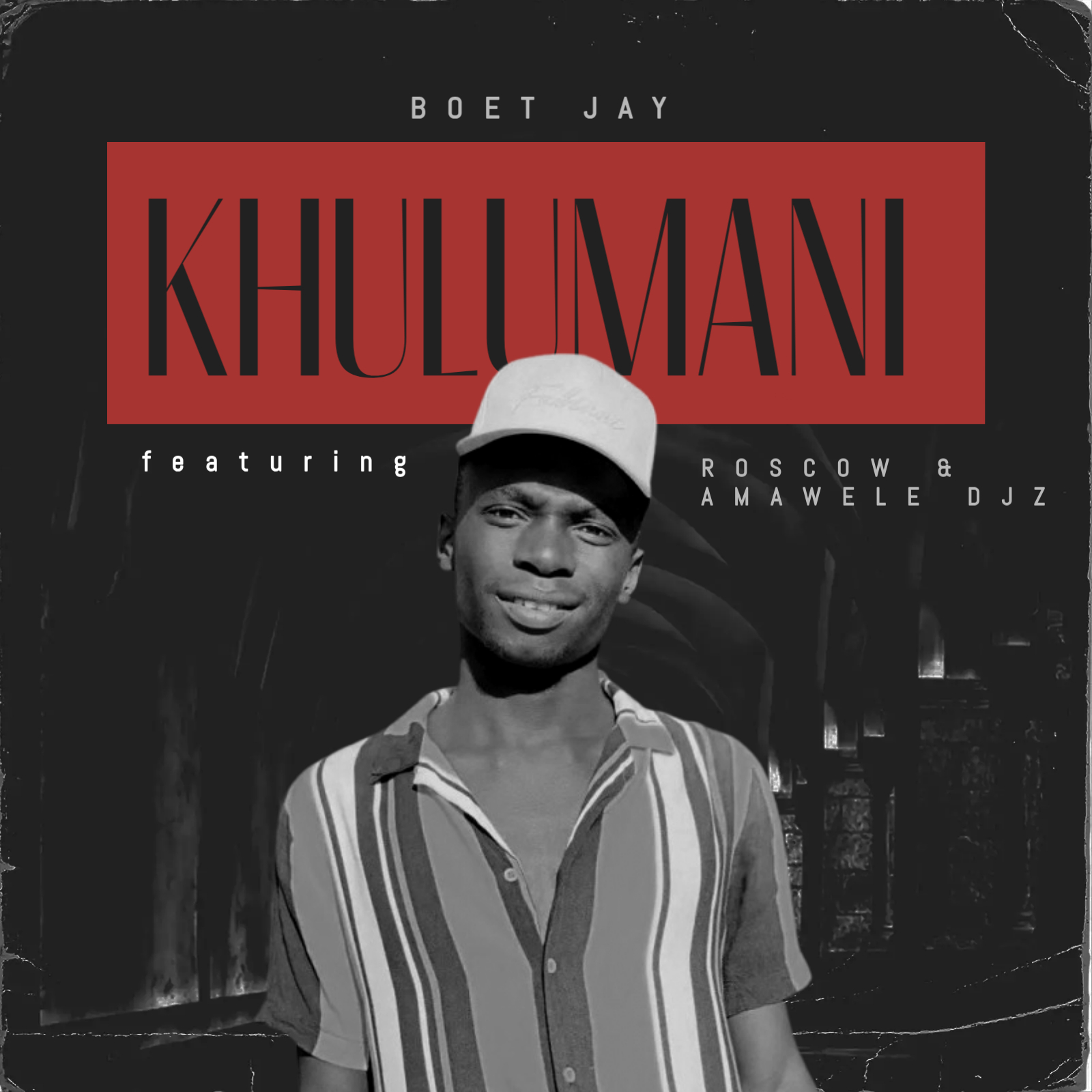 Khuluman ft Roscow & Amawele Djz - Boet Jay