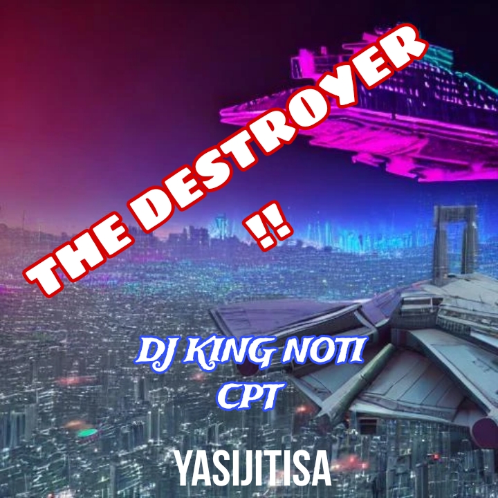 THE DESTROYER - DJ KING NOTI CPT