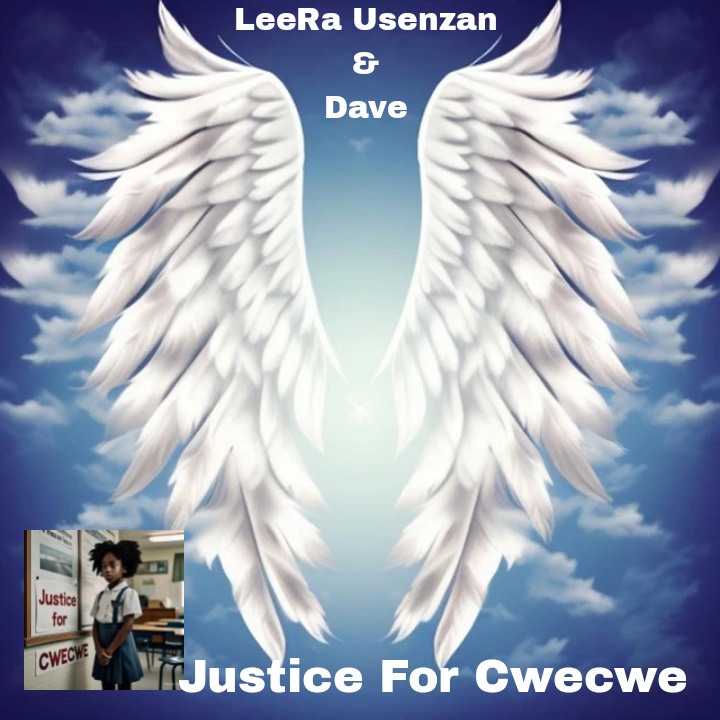 Justice For Cwecwe - LeeRa Usenzan & Dave