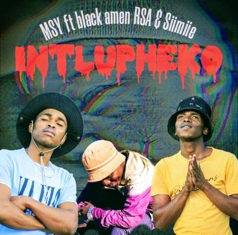 Intlupheko - MSY ft BlaQ Amen and Siimiie