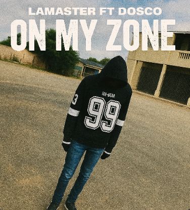 On My Zone - LaMaster Ft Dosco