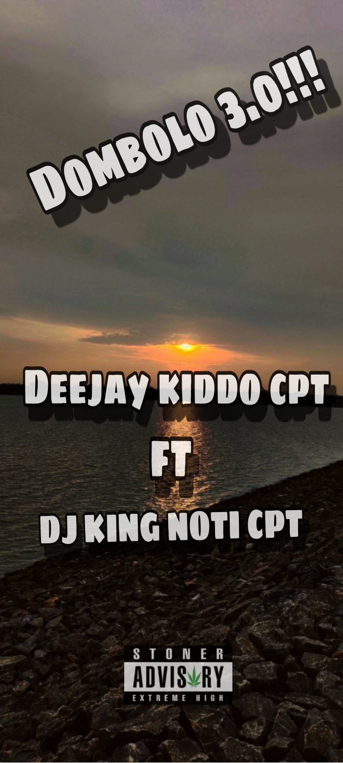 Deejay kiddo cpt ft DJ KING NOTI CPT - Dombolo 3.0