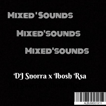 Mixed'sounds - DJ Snorra x Ibosh Rsa