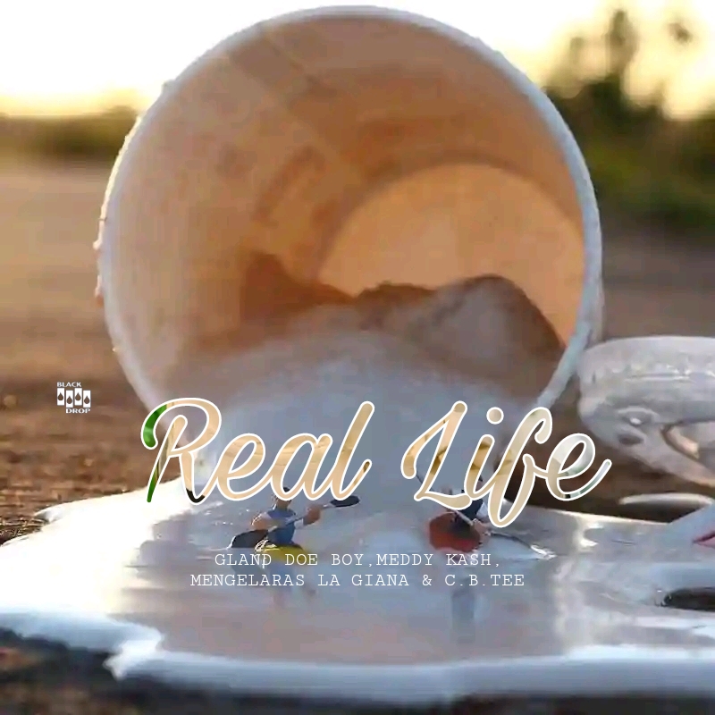Real Life - Gland Doe Boy ,Meddy Kash , Mengelaras la Giana and C.B.TEE