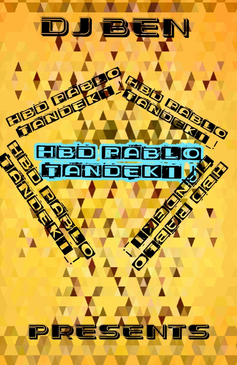 HBD Pablo Tandeki_! - Dj Ben