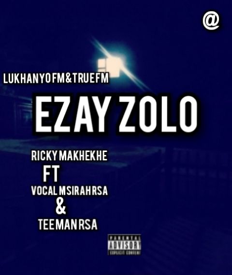 Ezay zolo - Ricky makhekhe ft vocal msirahrsa & Tee man rsa