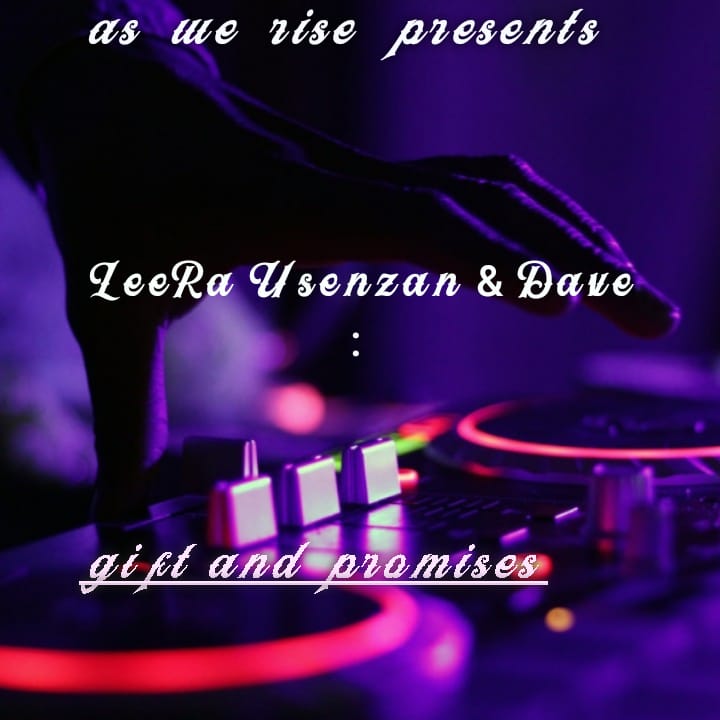 Gift and promises - LeeRa Usenzani & Dave