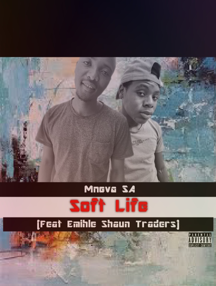 Soft Life (Feat Emihle Shaun Traders) - Mneva SA
