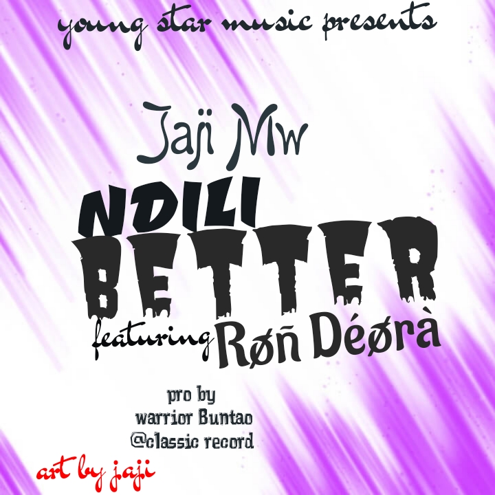 Ndili Better - Jaji Mw ft Ron Deora