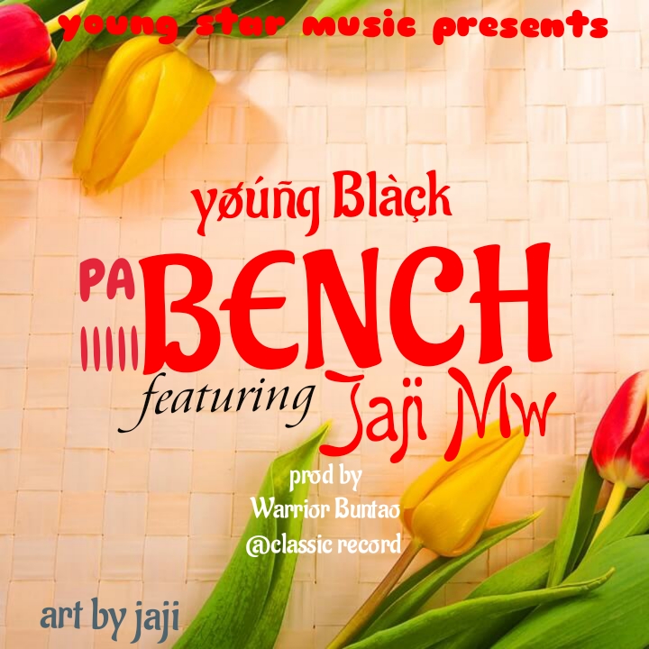 Pa Bench - Young Black ft Jaji Mw