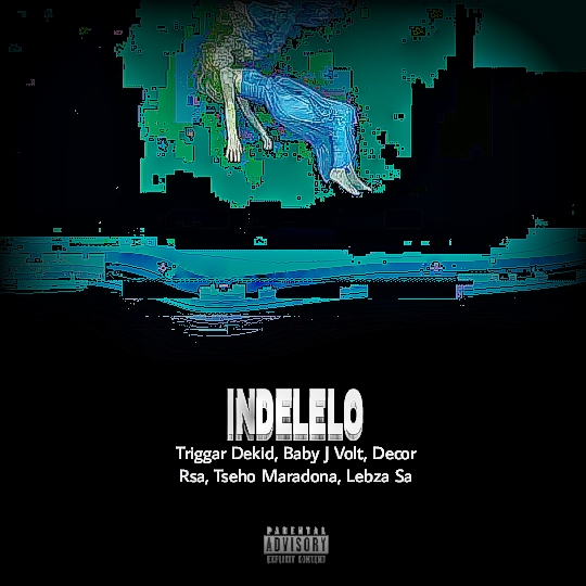 INDELELO - Triggar Dekid Ft Baby J Volt ,Decor RSA &Tsheo maradona &Lebza SA