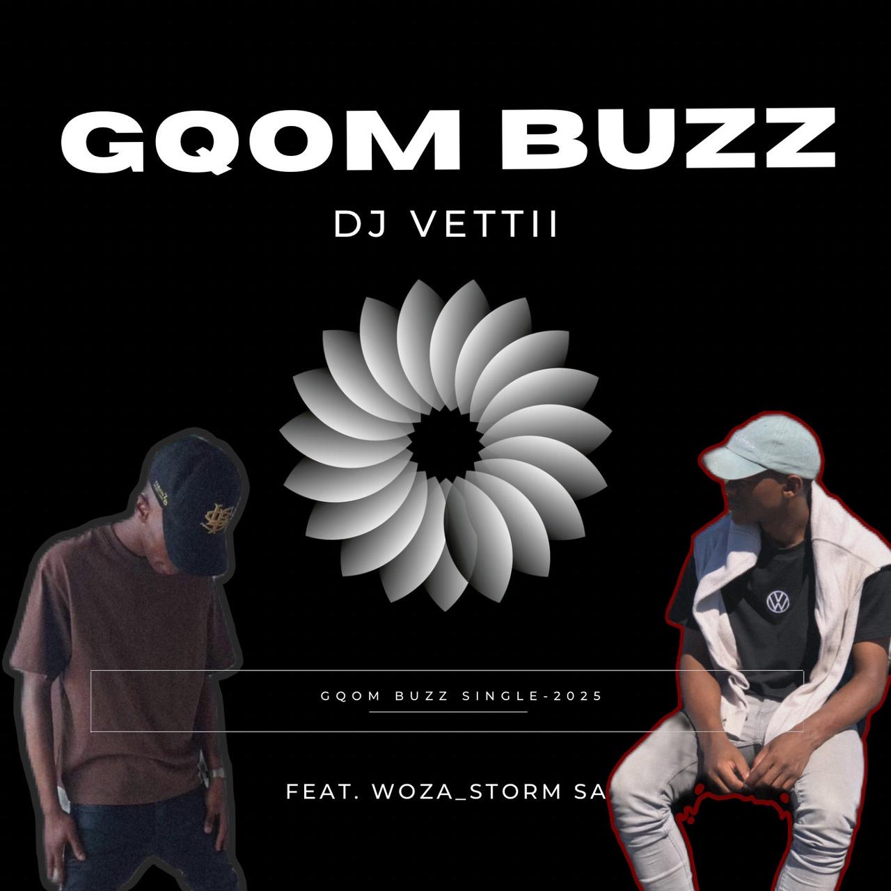 Gqom Buzz - Djjvetti ft Woza Storm SA
