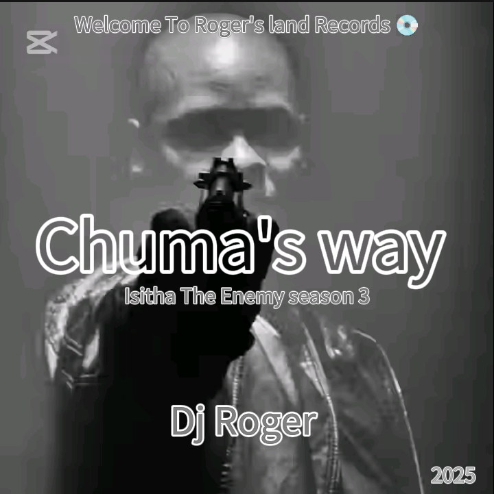 Chuma's way (Isitha The enemy season 3) - Dj Roger