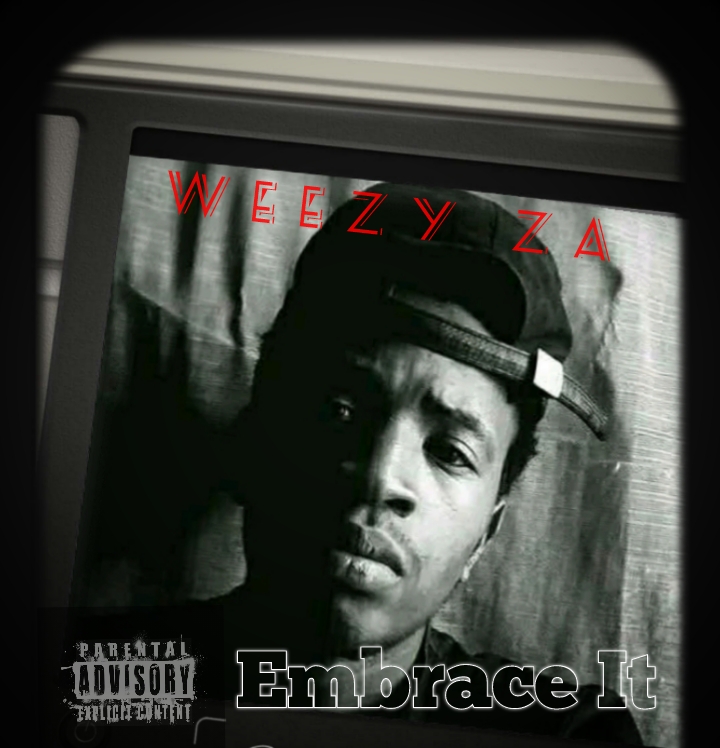 Embrace It - Weezy ZA