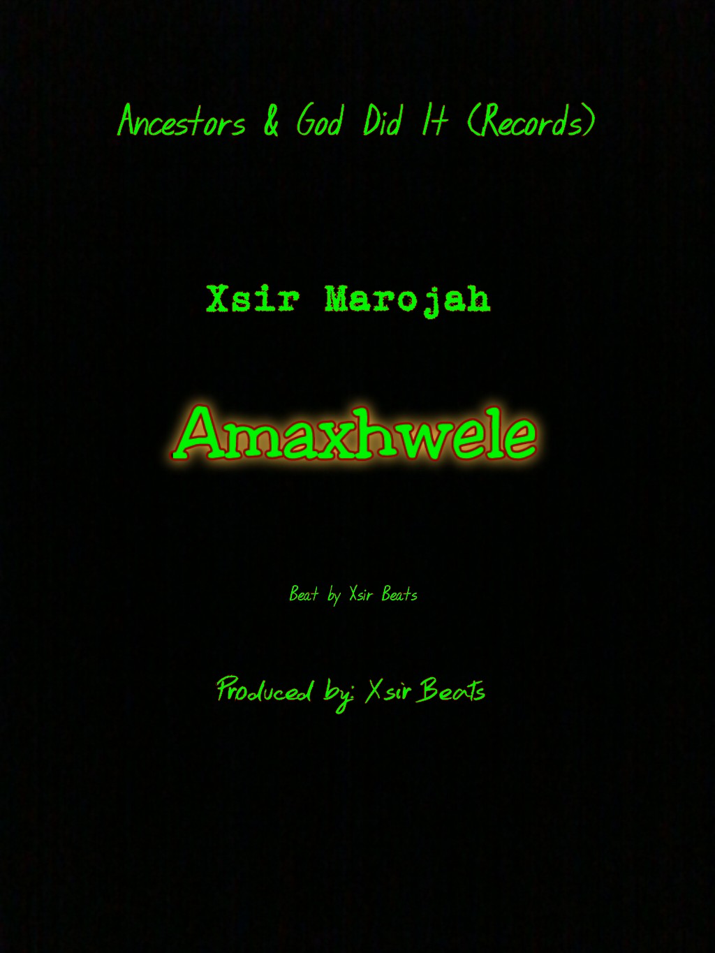 Xsir Marojah _-_ Amaxhwele _- Produced by Xsir Beats - Xsir Marojah