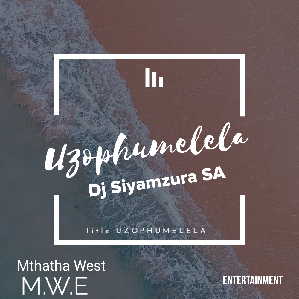 Uzophumelela - Dj Siyamzura SA