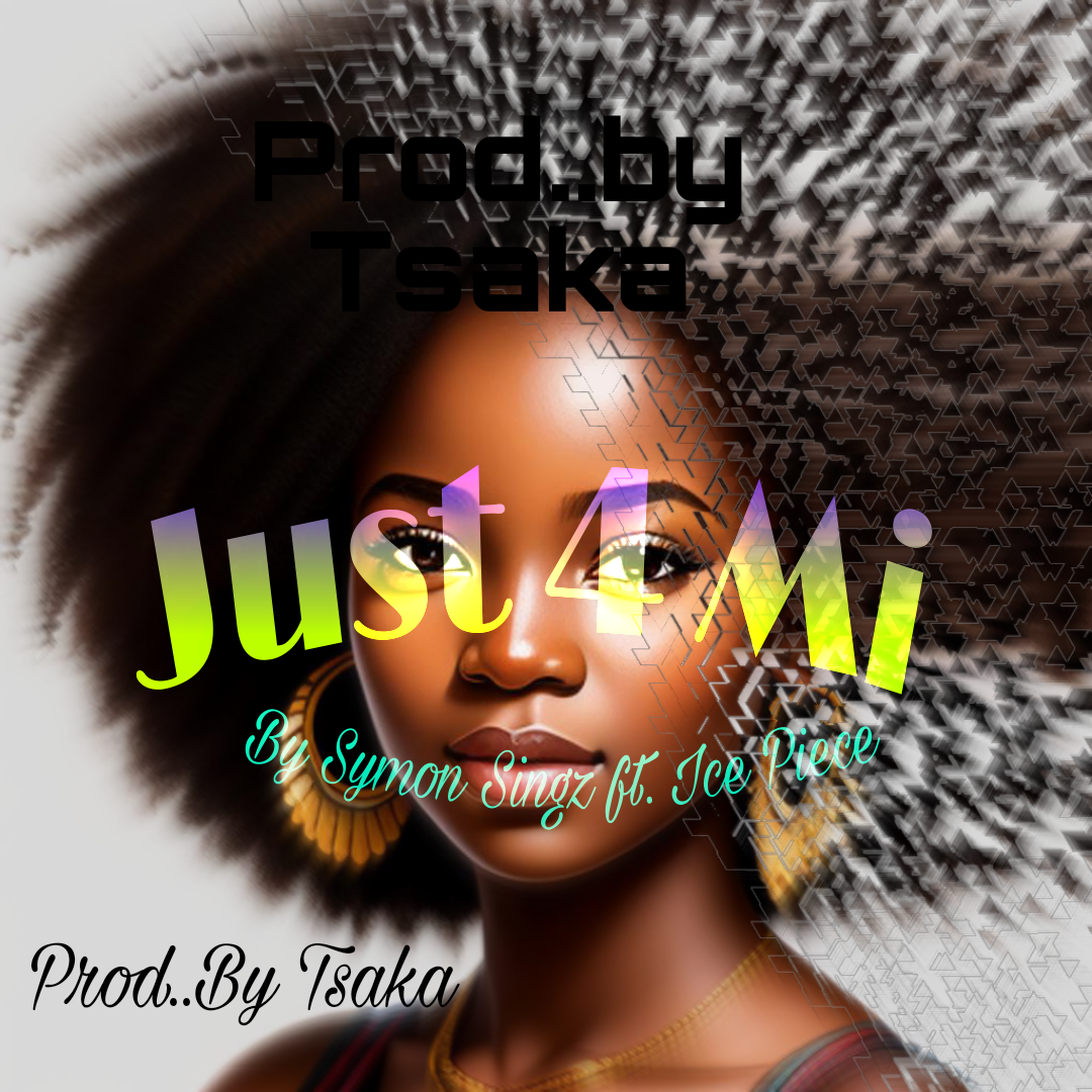 Just 4 Mi - Symon Singz ft..Ice Piece