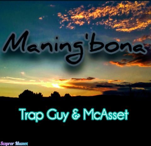 Maning'bona[prod.by McAsset] - Trap Guy