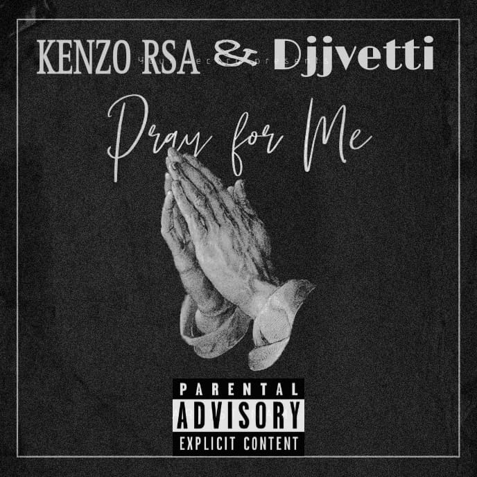 Pray For Me - Kenzo RSA & Djjvetti