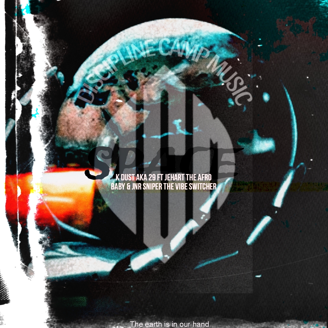 SPACE (DISCIPLINE CAMP MUSIC) - K Dust ft The Afro baby & Jnr Sniper Ivibe Switcher