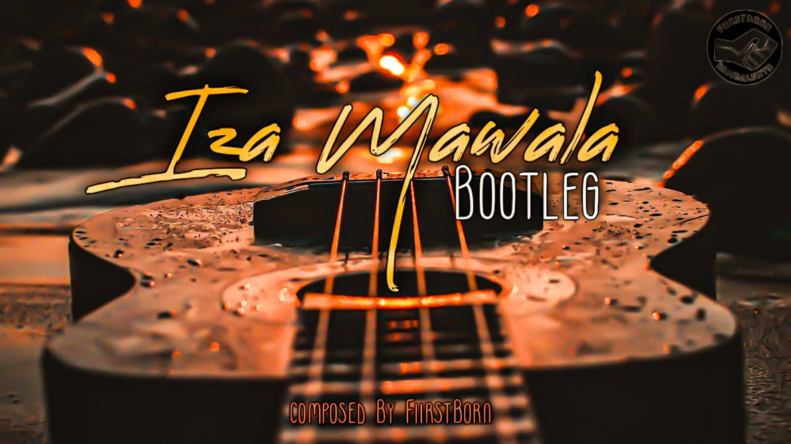 Iza Mawala ( Bootleg ) - FiirstBorn
