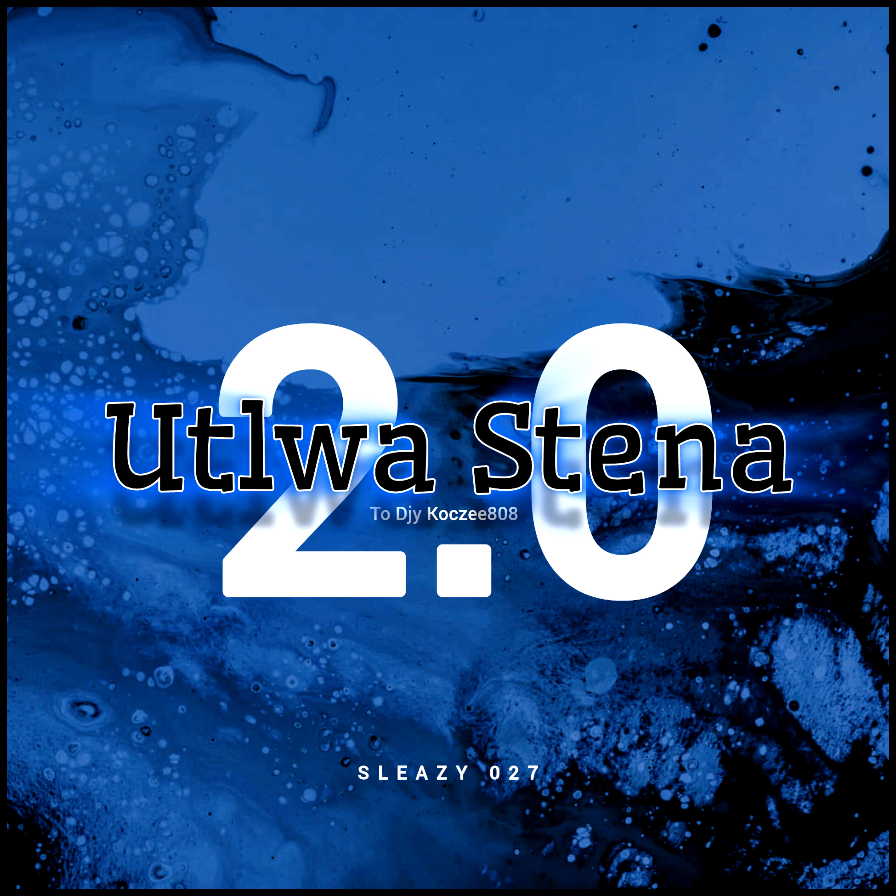 Utlwa Stena 2.0 - To Djy Koczee808 - Sleazy 027